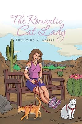 The Romantic Cat Lady by Grabar, Christine A.