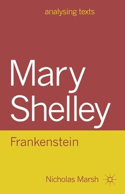 Mary Shelley: Frankenstein by Marsh, Nicholas