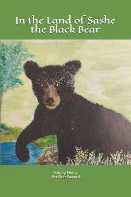 In the Land of Sashe the Black Bear by Foxwell, Beedee