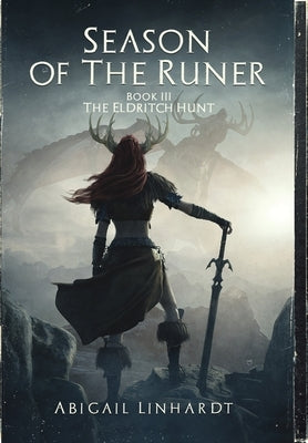 The Eldritch Hunt: Season of the Runer Book III by Linhardt, Abigail