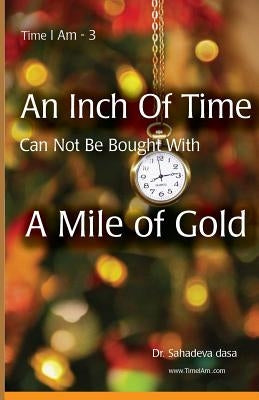 An Inch Of Time Can Not Be Bought With A Mile Of Gold by Dasa, Sahadeva