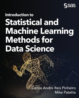 Introduction to Statistical and Machine Learning Methods for Data Science by Pinheiro, Carlos Andre Reis