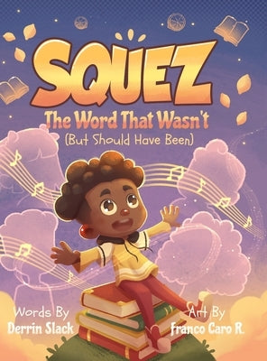 Squez: The Word That Wasn't (But Should Have Been) by Slack, Derrin