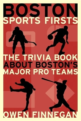 Boston Sports Firsts by Finnegan, Owen