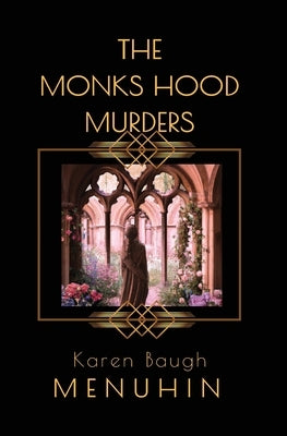 The Monks Hood Murders: A 1920s Murder Mystery with Heathcliff Lennox by Menuhin, Karen Baugh