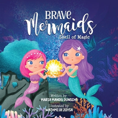 Brave Mermaids Shell of Magic: Shell of Magic by Dunsche, Maria Mandel