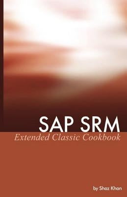 SAP SRM Extended Classic Cookbook by Khan, Shaz
