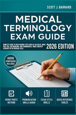 Medical Terminology for Health Professions 4.0: Complete Guide to Pass Various Tests Such as the NCLEX, MCAT, PCAT, PAX, CEN (Nursing), EMT (Paramedic by Barnard, Scott J.
