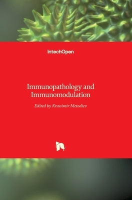 Immunopathology and Immunomodulation by Metodiev, Krassimir