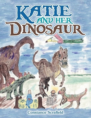 Katie and Her Dinosaur by Scrafield, Constance