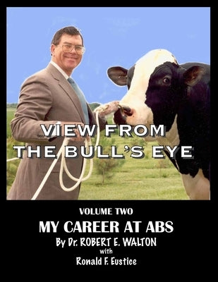 View from the Bull's Eye: My Career at ABS by Eustice, Ronald F.