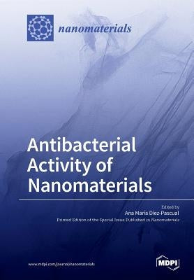 Antibacterial Activity of Nanomaterials by Díez-Pascual, Ana María