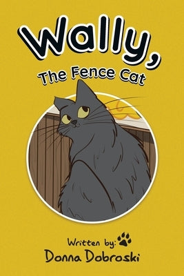 Wally, The Fence Cat by Dobroski, Donna
