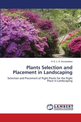 Plants Selection and Placement in Landscaping by Gunasekera, H. K. L. K.