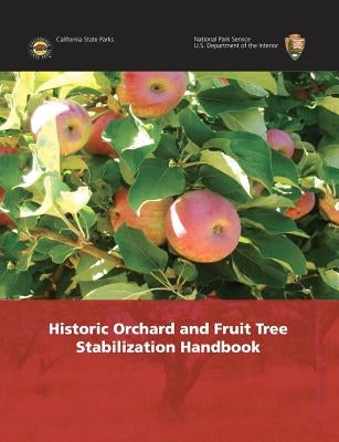 Historic Orchard and Fruit Tree Stabilization Handbook by National Park Service