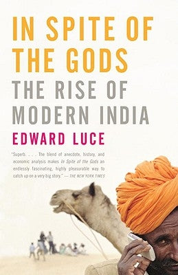 In Spite of the Gods: The Rise of Modern India by Luce, Edward