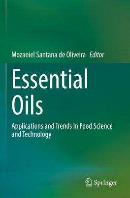 Essential Oils: Applications and Trends in Food Science and Technology by Santana de Oliveira, Mozaniel