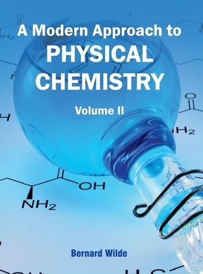 Modern Approach to Physical Chemistry: Volume II by Wilde, Bernard
