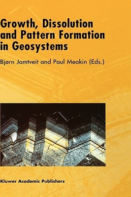 Growth, Dissolution and Pattern Formation in Geosystems by Jamtveit, B.