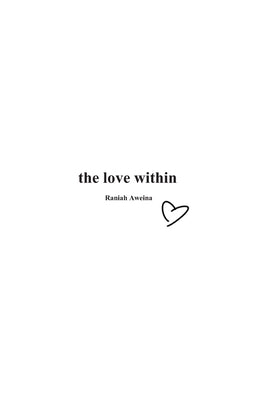 The love within by Aweina, Raniah