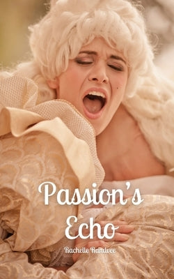 Passion's Echo by Randvee, Rachelle