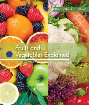 Fruits and Vegetables Explained by Klepeis, Alicia Z.