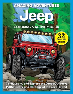 Amazing Adventures Jeep(r) Coloring & Activity Book: Color, Learn, and Explore the Great Outdoors Plus History and Heritage of the Jeep(r) Brand by Miller, D. L.
