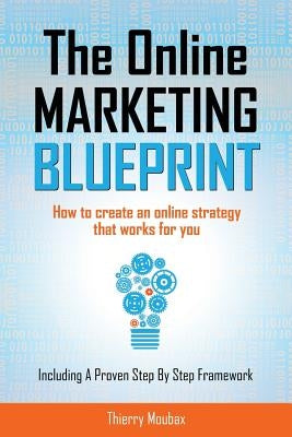 The Online Marketing Blueprint: How to Create an Online Strategy that Works for You by Jovanovic, Anita