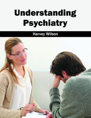 Understanding Psychiatry by Wilson, Harvey