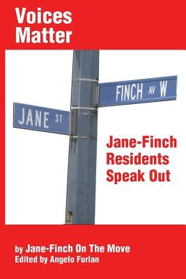 Voices Matter: Jane-Finch Residents Speak Out by Furlan, Angelo