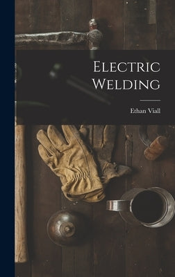 Electric Welding by Viall, Ethan