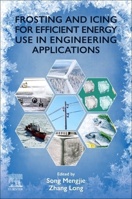 Frosting and Icing for Efficient Energy Use in Engineering Applications by Zhang, Long