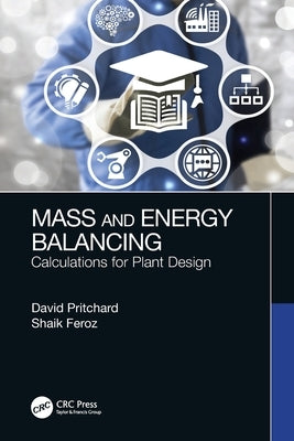 Mass and Energy Balancing: Calculations for Plant Design by Pritchard, David
