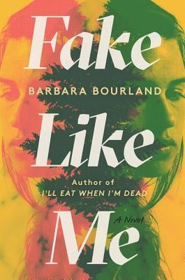 Fake Like Me by Bourland, Barbara