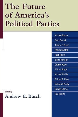 The Future of America's Political Parties by Busch, Andrew E.