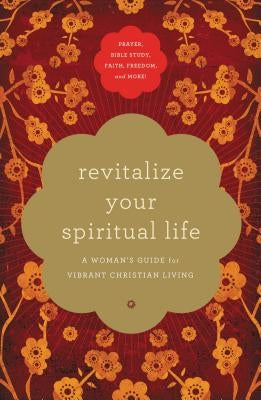 Revitalize Your Spiritual Life: A Woman's Guide for Vibrant Christian Living by Thomas Nelson