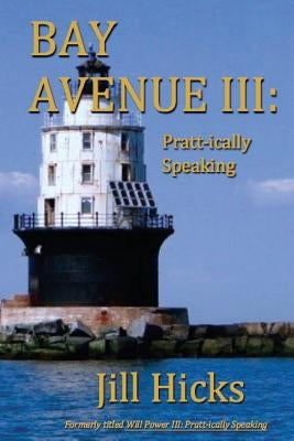 Bay Avenue III: Pratt-ically Speaking by Hicks, Jill L.