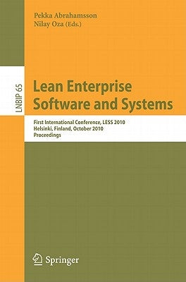 Lean Enterprise Software and Systems: First International Conference, LESS 2010, Helsinki, Finland, October 17-20, 2010, Proceedings by Abrahamsson, Pekka
