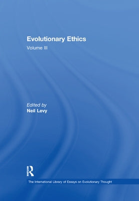 Evolutionary Ethics: Volume III by Levy, Neil