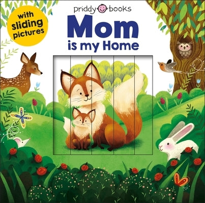 Sliding Pictures: Mom Is My Home by Priddy, Roger