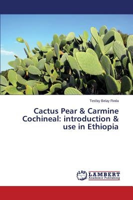 Cactus Pear & Carmine Cochineal: introduction & use in Ethiopia by Belay Reda Tesfay