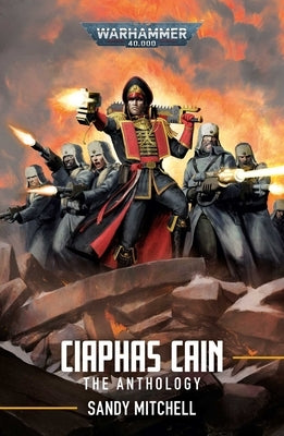 Ciaphas Cain: The Anthology by Mitchell, Sandy