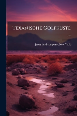 Texanische Golfküste .. by [Jester Land Company, New York] [From Ol