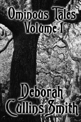 Ominous Tales Volume 1 by Cullins Smith, Deborah