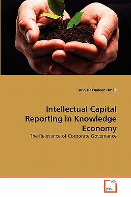 Intellectual Capital Reporting in Knowledge Economy by Ismail, Tariq Hassaneen