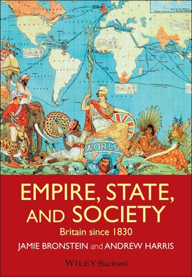 Empire, State, and Society: Britain Since 1830 by Bronstein, Jamie L.