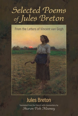 Selected Poems of Jules Breton: From the Letters of Vincent Van Gogh by Breton, Jules