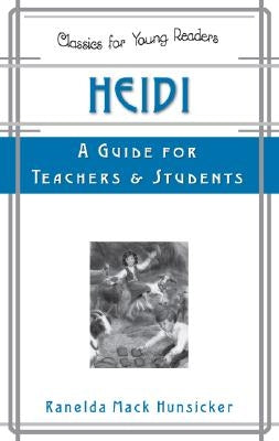 Heidi: A Guide for Teachers and Students by Hunsicker, Ranelda Mack
