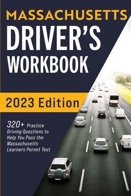 Massachusetts Driver's Workbook: 320+ Practice Driving Questions to Help You Pass the Massachusetts State Learner's Permit Test by Prep, Connect
