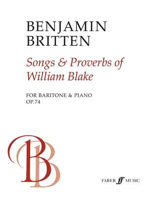 Songs & Proverbs of William Blake: For Baritone & Piano Op. 74 by Britten, Benjamin